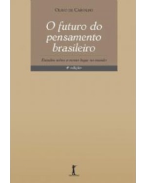 O FUTURO DO PENSAMENTO BRASILEIRO. ESTUDOS SOBRE O NOSSO LUGAR NO MUNDO