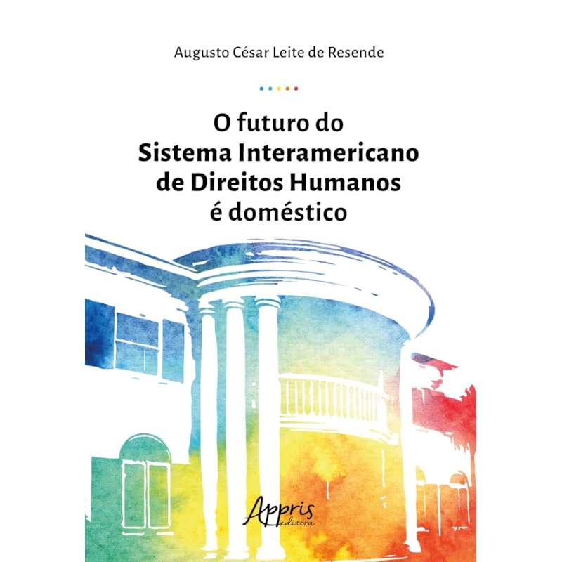 O FUTURO DO SISTEMA INTERAMERICANO DE DIREITOS HUMANOS É DOMÉSTICO