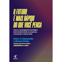 O FUTURO É MAIS RÁPIDO DO QUE VOCÊ PENSA: COMO A CONVERGÊNCIA TECNOLÓGICA ESTÁ TRANSFORMANDO AS EMPRESAS, A ECONOMIA E NOSSAS VIDAS