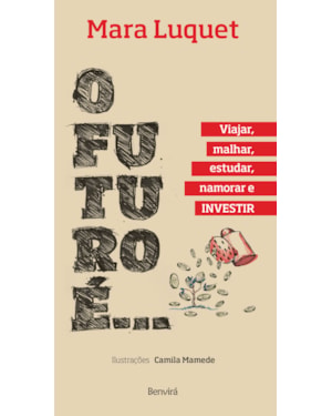 O FUTURO É... VIAJAR, MALHAR, ESTUDAR, NAMORAR E INVESTIR!