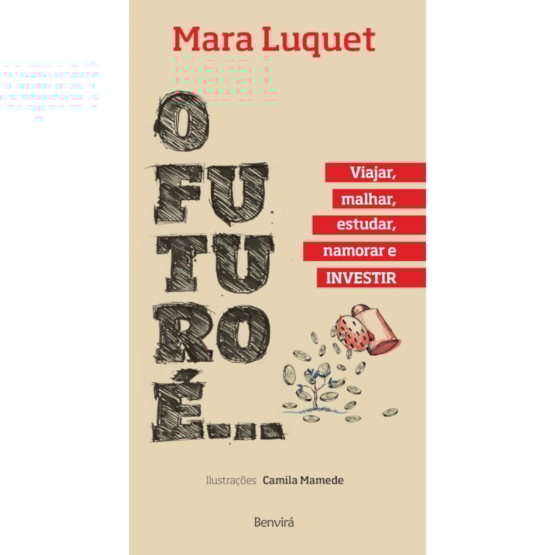 O FUTURO É... VIAJAR, MALHAR, ESTUDAR, NAMORAR E INVESTIR!