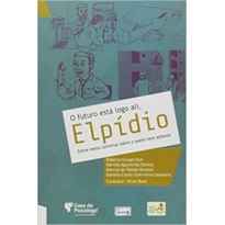 O FUTURO ESTÁ LOGO ALI, ELPÍDIO - ENTRE NESSA CONVERSA SOBRE O QUE VEM ADIANTE