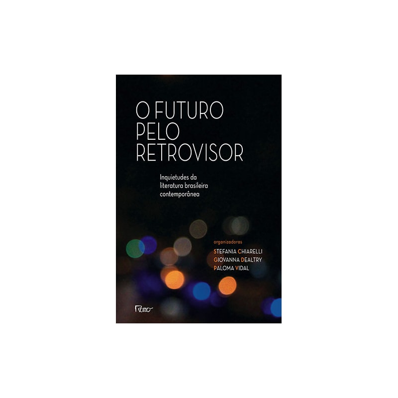 O FUTURO PELO RETROVISOR: INQUIETUDES DA LITERATURA BRASILEIRA CONTEMPORÂNEA