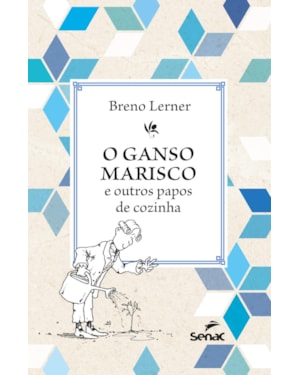 O GANSO MARISCO: E OUTROS PAPOS DE COZINHA