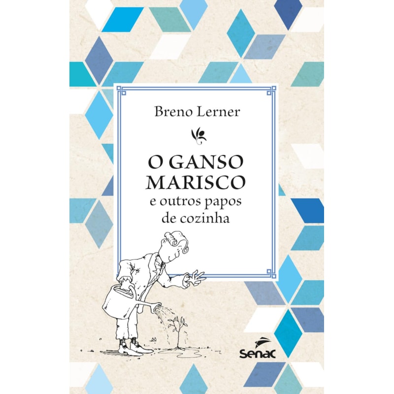 O GANSO MARISCO: E OUTROS PAPOS DE COZINHA
