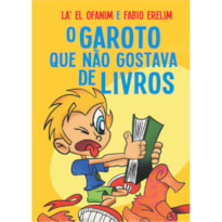 O GAROTO QUE NÃO GOSTAVA DE LIVROS