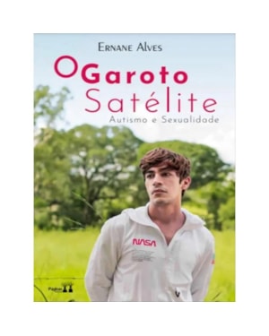 O GAROTO SATÉLITE: AUTISMO E SEXUALISMO