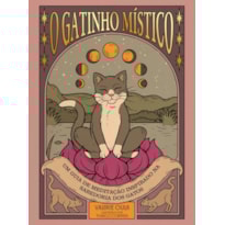 O gatinho místico: Um guia de meditação inspirado na sabedoria dos gatos