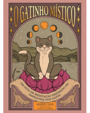 O gatinho místico: Um guia de meditação inspirado na sabedoria dos gatos