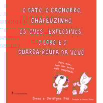 O GATO, O CACHORRO, CHAPEUZINHO, OS OVOS EXPLOSIVOS, O LOBO E O GUARDA-ROUPA DA VOVÓ
