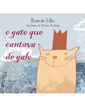 O GATO QUE CANTAVA DE GALO