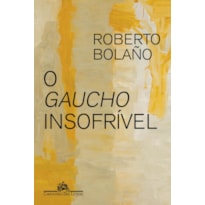 O GAUCHO INSOFRÍVEL