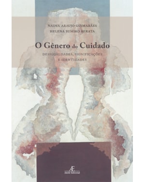 O GÊNERO DO CUIDADO: DESIGUALDADES, SIGNIFICAÇÕES E IDENTIDADES