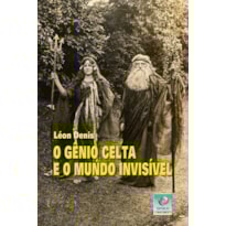 O GÊNIO CELTA E O MUNDO INVISÍVEL