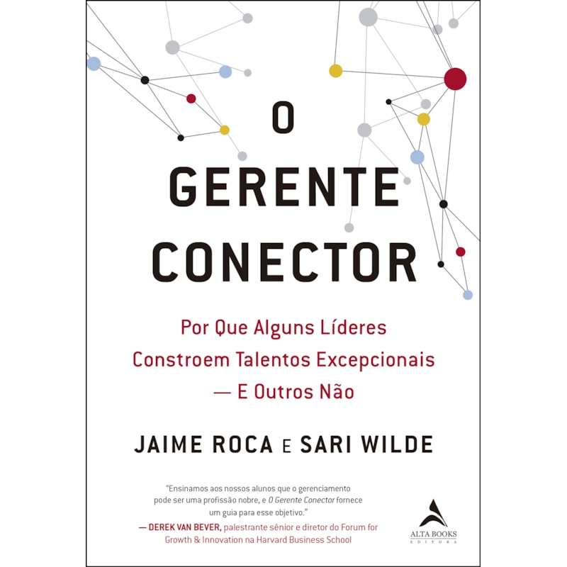O gerente conector: por que alguns líderes constroem talentos excepcionais - e outros não