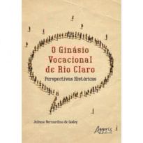 O GINÁSIO VOCACIONAL DE RIO CLARO: PERSPECTIVAS HISTÓRICAS
