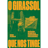 O GIRASSOL QUE NOS TINGE: UMA HISTÓRIA DAS DIRETAS JÁ, O MAIOR MOVIMENTO POPULAR DO BRASIL