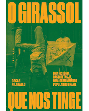O GIRASSOL QUE NOS TINGE: UMA HISTÓRIA DAS DIRETAS JÁ, O MAIOR MOVIMENTO POPULAR DO BRASIL