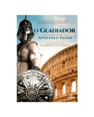 O GLADIADOR E A ÚLTIMA CARTA DO APÓSTOLO PAULO