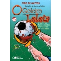 O GOLEIRO LELETA E OUTRAS FASCINANTES HISTÓRIAS DE FUTEBOL