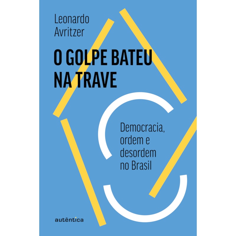 O GOLPE BATEU NA TRAVE: DEMOCRACIA, ORDEM E DESORDEM NO BRASIL