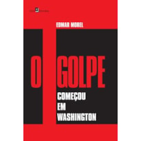 O Golpe Começou em Washington