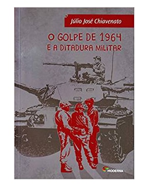 O golpe de 1964 e a ditadura militar