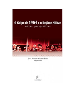 O GOLPE DE 1964 E O REGIME MILITAR