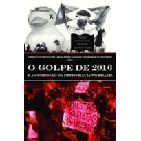 O golpe de 2016 e a corrosão da democracia no Brasil