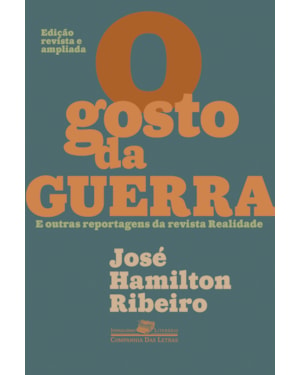 O gosto da guerra (edição revista e ampliada): e outras reportagens da revista realidade