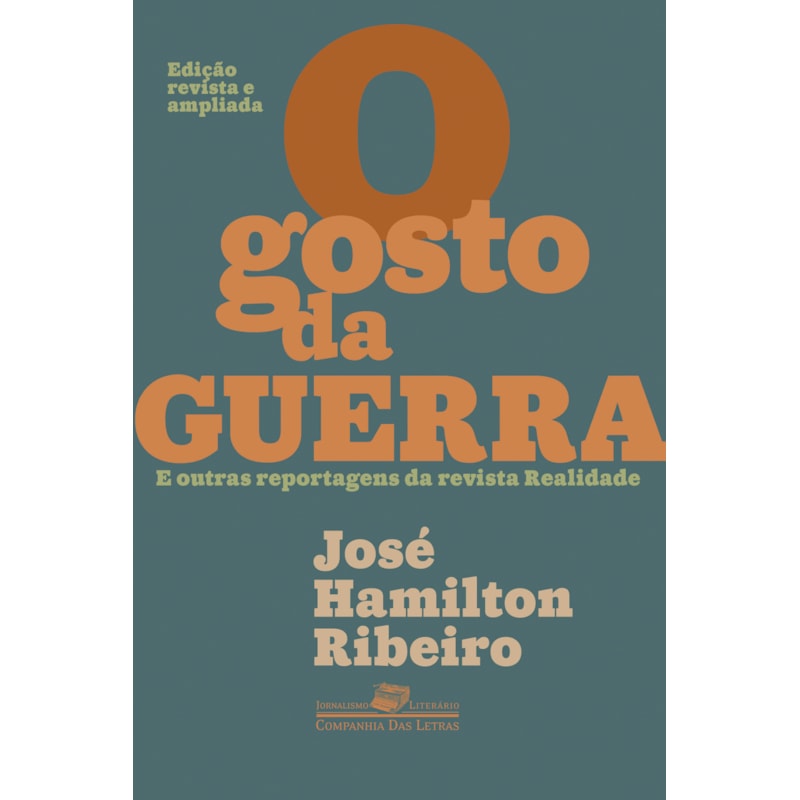 O gosto da guerra (edição revista e ampliada): e outras reportagens da revista realidade