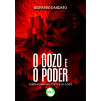 O GOZO E O PODER: SOBRE A DIMENSÃO POLÍTICA DO GOZO