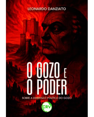 O GOZO E O PODER: SOBRE A DIMENSÃO POLÍTICA DO GOZO
