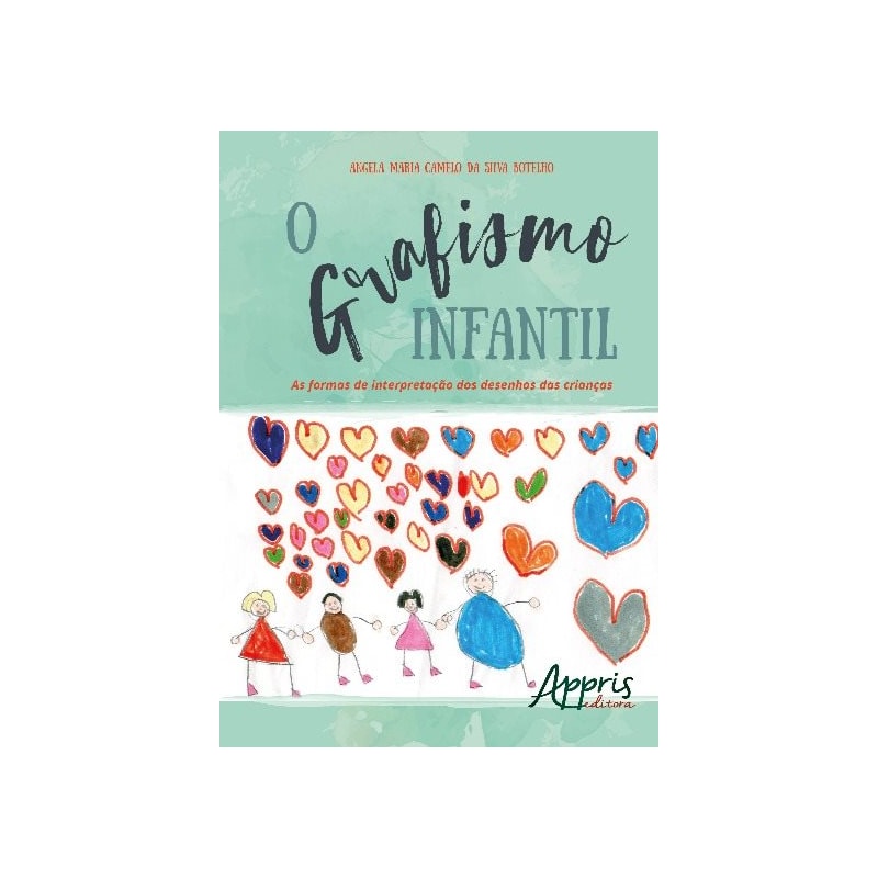 O GRAFISMO INFANTIL: AS FORMAS DE INTERPRETAÇÃO DOS DESENHOS DAS CRIANÇAS