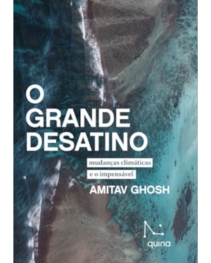 O GRANDE DESATINO: MUDANÇAS CLIMÁTICAS E O IMPENSÁVEL