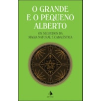 O grande e o pequeno alberto: os segredos da magia natural e cabalística