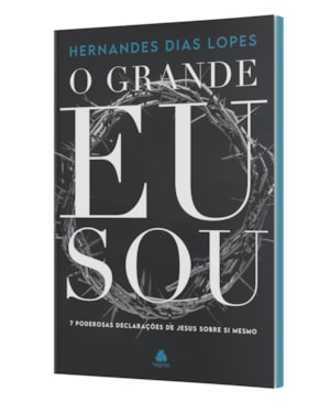 O Grande Eu Sou: 7 poderosas declarações de Jesus sobre si mesmo