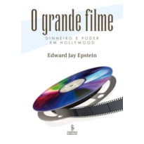 O GRANDE FILME: DINHEIRO E PODER EM HOLLYWOOD