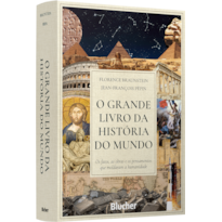 O grande livro da história do mundo: os fatos, as obras e os pensamentos que moldaram a humanidade