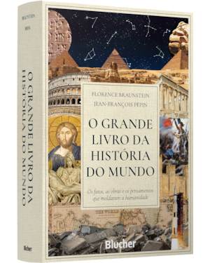 O grande livro da história do mundo: os fatos, as obras e os pensamentos que moldaram a humanidade