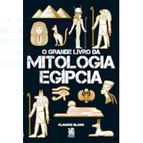 O GRANDE LIVRO DA MITOLOGIA EGÍPCIA