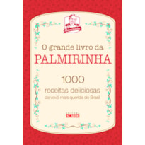 O grande livro da Palmirinha: 1000 receitas deliciosas da vovó mais querida do Brasil