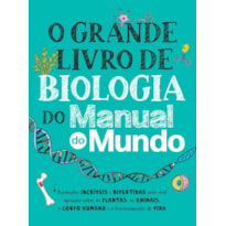 O GRANDE LIVRO DE BIOLOGIA DO MANUAL DO MUNDO