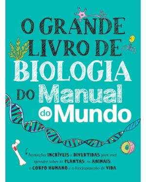 O GRANDE LIVRO DE BIOLOGIA DO MANUAL DO MUNDO