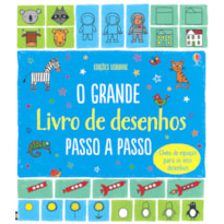 O GRANDE LIVRO DE DESENHOS : PASSO A PASSO
