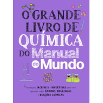 O GRANDE LIVRO DE QUÍMICA DO MANUAL DO MUNDO