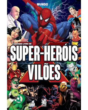 O GRANDE LIVRO DE SUPER-HERÓIS E VILÕES