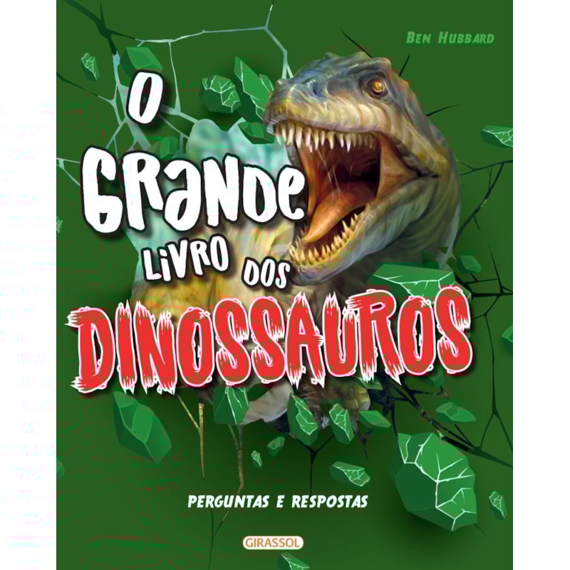 O GRANDE LIVRO DOS DINOSSAUROS - PERGUNTAS E RESPOSTAS