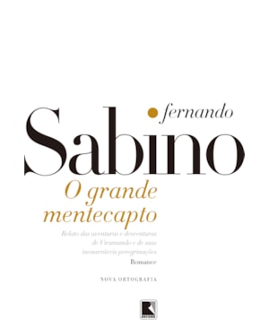O GRANDE MENTECAPTO: RELATOS DAS AVENTURAS E DESVENTURAS DE VIRAMUNDO E DE SUAS INENARRÁVEIS PEREGRINAÇÕES