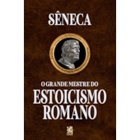 O GRANDE MESTRE DO ESTOICISMO ROMANO